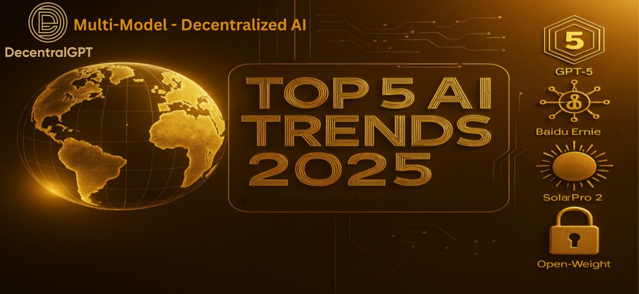 Top 5 AI Trends in 2025 with DecentralGPT multi-model platform